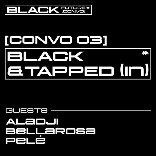 BLACK FUTURE CONVOS episode 25-10-18