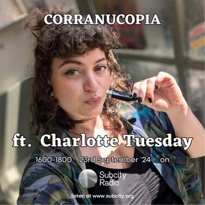 Corranucopia: w/ Charlotte Tuesday on 23/09/2024 from 16:00-18:00