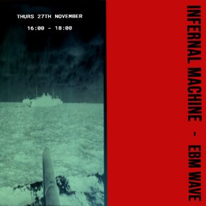 Infernal Machine: EBM WAVE on 27/11/2025 from 16:00-18:00