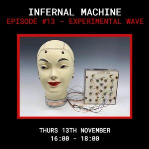 Infernal Machine: Experimental Wave on 13/11/2025 from 16:00-18:00
