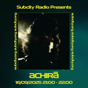 Subcity Presents: ACHIRĀ on 16/09/2025 from 21:00-22:00