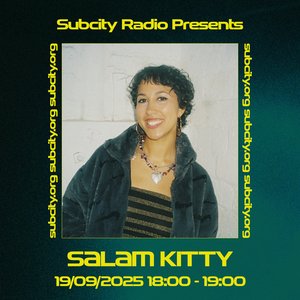 Subcity Presents: Salam Kitty on 19/09/2025 from 18:00-19:00
