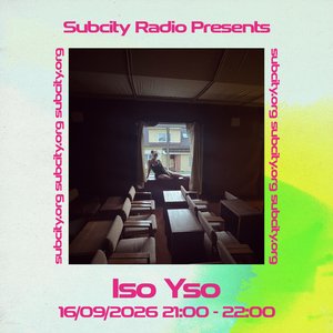 Subcity Presents: iso yso on 16/09/2026 from 21:00-22:00