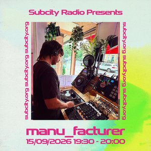 Subcity Presents: manu facturer on 15/09/2026 from 19:30-20:00