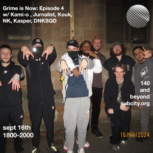 Grime is Now: Kami-O b2b SPRAY b2b zolf + Jurnalist, Kouk, NK, Kasper & DNKSQD on 16/09/2024 from 18:00-20:00