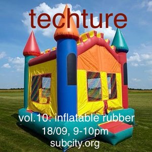 techture: inflatable rubber on 18/09/2024 from 21:00-22:00