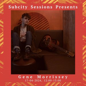 Subcity Sessions: Gene Morrissey on 17/04/2024 from 12:00-13:00