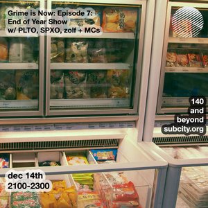 Grime is Now: w/ PLTO, SPXO, zolf + MCs: End of Year Show on 14/12/2024 from 21:00-23:00