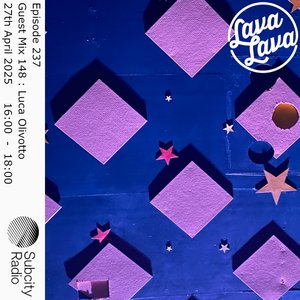 Lava Lava: Episode 237 + Luca Olivotto on 27/04/2025 from 16:00-18:00 Lava Lava: Episode 237 + Luca Olivotto on 27/04/2025 from 16:00-18:00