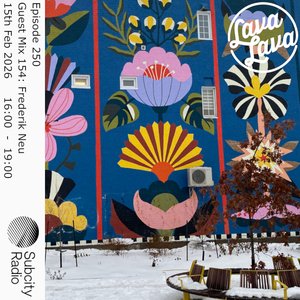Lava Lava: Episode 250 + Frederik Neu on 15/02/2026 from 16:00-18:00
