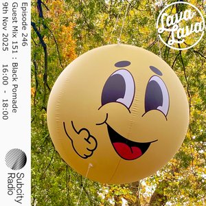 Lava Lava: Episode 246 + Black Pomade on 09/11/2025 from 16:00-18:00