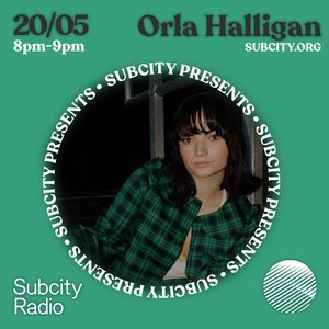 Subcity Presents: Orla Halligan on 20/05/2025 from 20:00-21:00 Subcity Presents: Orla Halligan on 20/05/2025 from 20:00-21:00