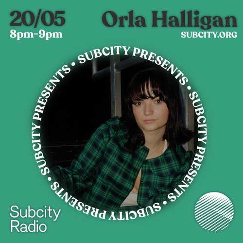 subcity presents: Orla Halligan