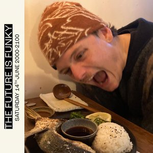 The Future Is Funky: The Future Is Funky w/ Hang Tough on 14/06/2025 from 21:00-22:00