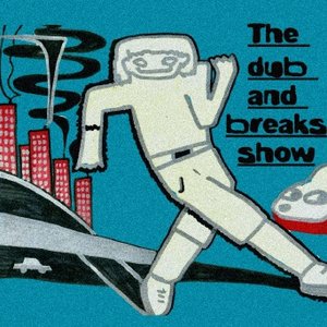 Dub and Breaks Show episode on 02/03/2025 from 19:00-21:00