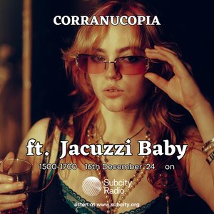 Corranucopia: Corranucopia w/ Jacuzzi Baby on 16/12/2024 from 15:00-17:00