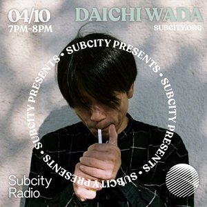 Subcity Presents: Daichi Wada on 04/10/2025 from 19:00-20:00