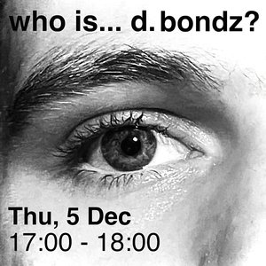 d. bondz is on air...: who is... d. bondz? on 05/12/2024 from 17:00-18:00