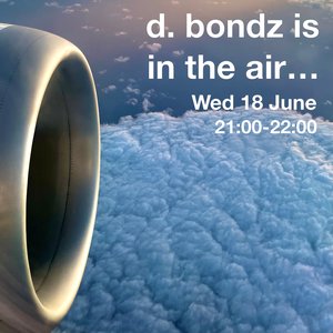 d. bondz is on air...: *is in the air on 18/06/2025 from 21:00-22:00 d. bondz is on air...: *is in the air on 18/06/2025 from 21:00-22:00