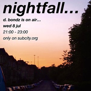 d. bondz is on air...: nightfall... on 08/07/2026 from 21:00-23:00