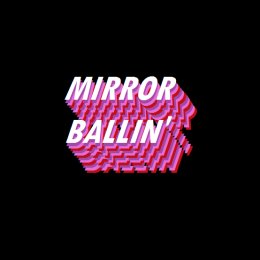 mirror ballin'