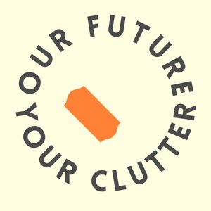 Our Future Your Clutter