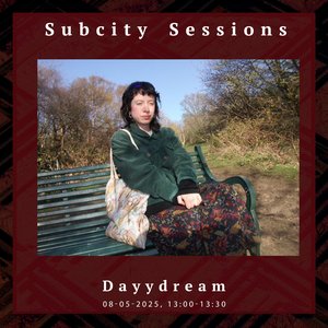 Subcity Sessions: Dayydream on 08/05/2025 from 13:00-13:30 Subcity Sessions: Dayydream on 08/05/2025 from 13:00-13:30