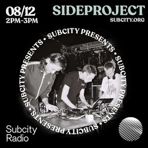 Subcity Presents: Sideproject on 08/12/2024 from 14:00-15:00