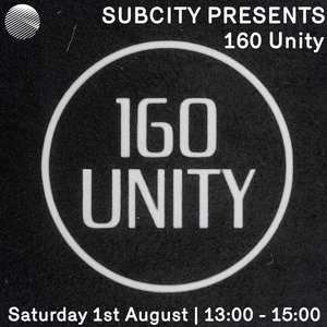 Subcity Presents: 160 Unity on 01/08/2026 from 13:00-15:00