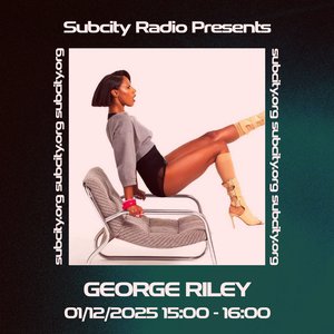 Subcity Presents: George Riley on 01/12/2025 from 15:00-16:00