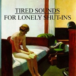 Tired Sounds For Lonely Shut-Ins
